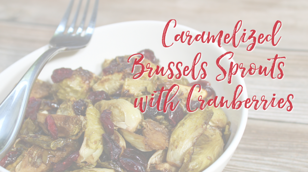 Recipe: Caramelized Brussels Sprouts with Cranberries